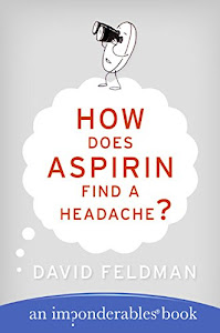 How Does Aspirin Find a Headache? (Imponderables Series, 7)