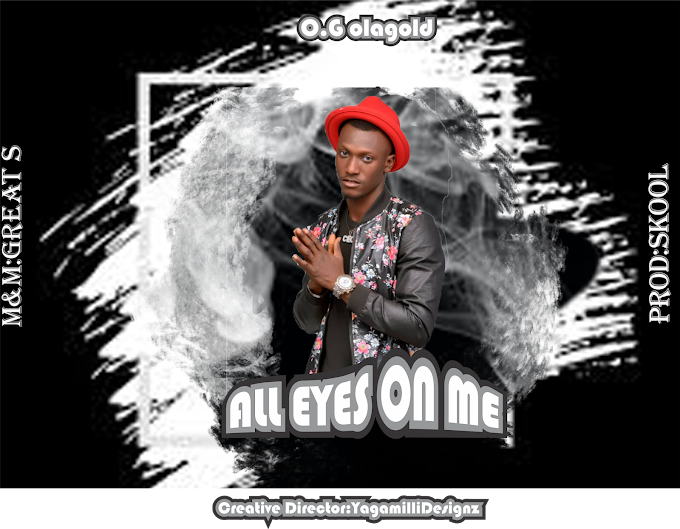 Download Music - OG OlaGold - All Eyes On Me 