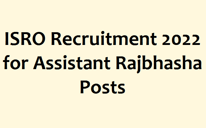 ISRO Recruitment 2022 for Assistant (Rajbhasha) Posts