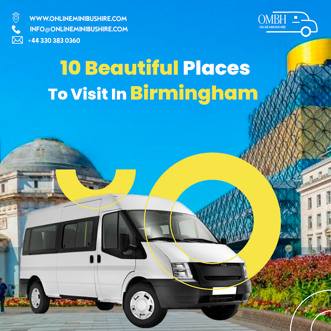10 beautiful places to visit in Birmingham for a joyous holiday in England in 2022