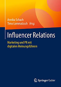 Influencer Relations: Marketing und PR mit digitalen Meinungsführern