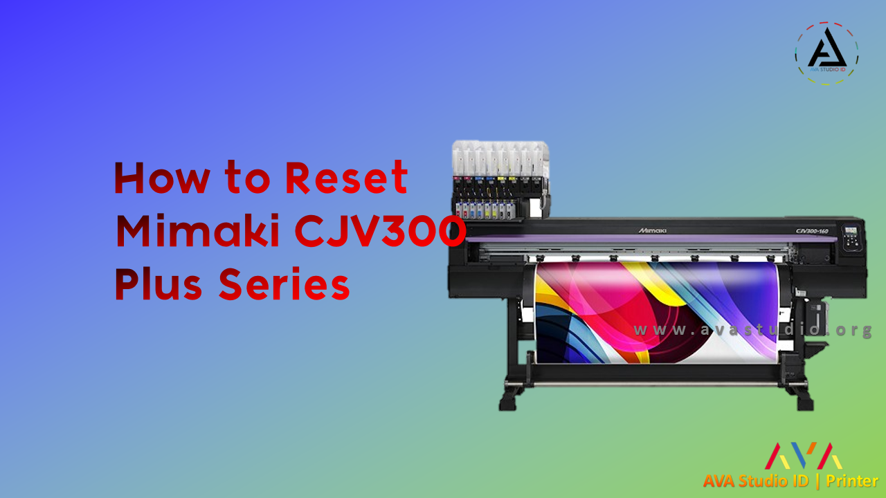 Reset Mimaki CJV300 Plus Series Printer