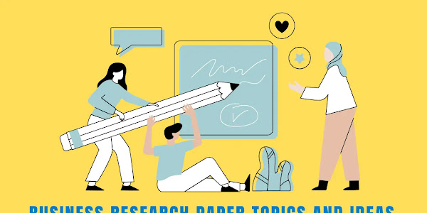 The 70 Best Business Research Paper Topics and Ideas
