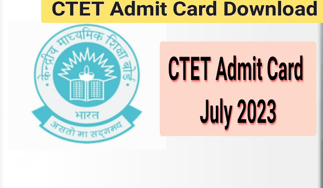 CTET Admit Card Download 2023 – CTET July 2023 Admit Card