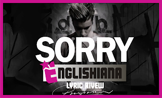  Salam semangat teman Englishiana tercinta Arti Lirik Lagu Justin Bieber Sorry (Vocabulary)