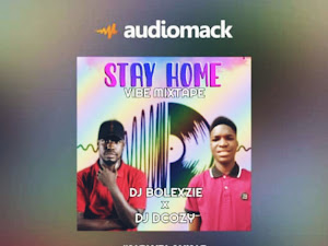 [DJ MIX] DJ BOLEXZIE FT DJ DCOZY - STAY AT HOME  MIXTAPE 