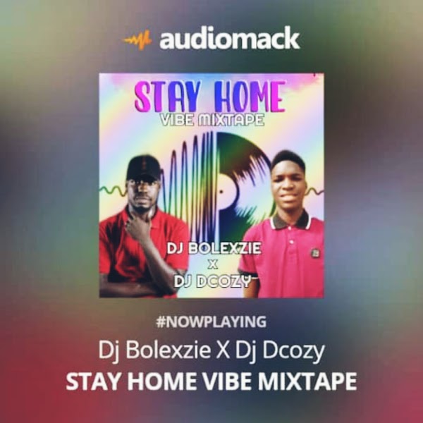 [DJ MIX] DJ BOLEXZIE FT DJ DCOZY - STAY AT HOME  MIXTAPE 