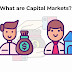 What Are Capital Markets?