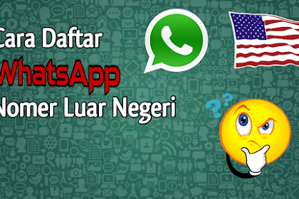 Cara Menciptakan Whatsapp Nomer Luar Negeri
