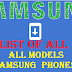 List of all firmware  all models Samsung phones