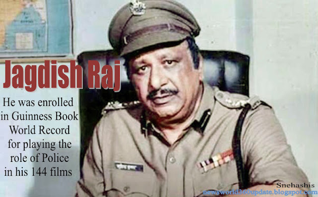 Jagdish Raj was enrolled in the Guinness Book World Record for playing the role of police in his 144 films.