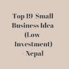 Top 20  Small Business Ideas (Low  Investment) - Nepal