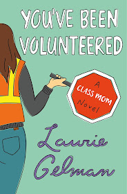 You’ve Been Volunteered (Class Mom Book 2) by Laurie Gelman