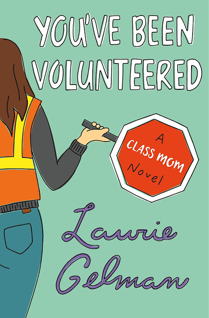 You’ve Been Volunteered (Class Mom Book 2) by Laurie Gelman