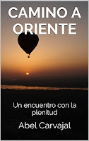 camino a oriente, un encuentro con la plenitud, libro del autor abel carvajal