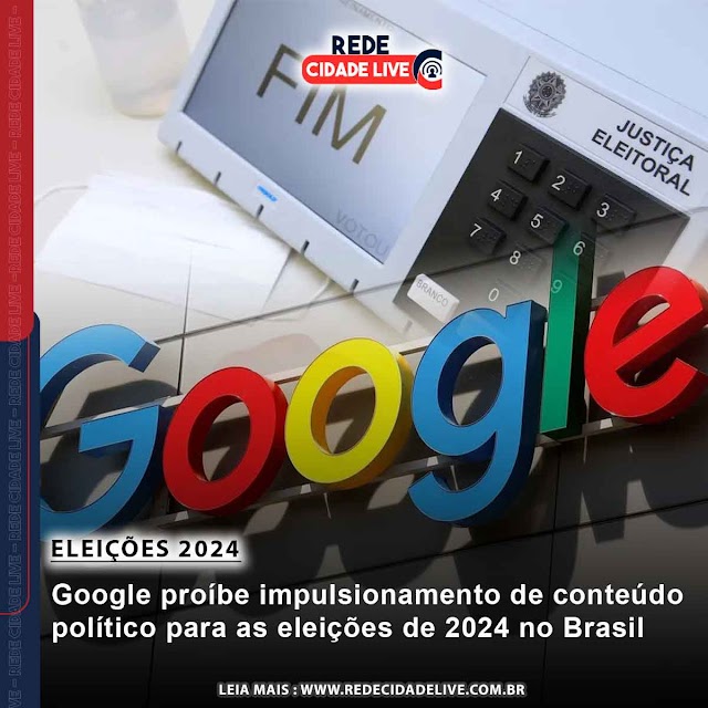 Google proíbe impulsionamento de conteúdo político para as eleições de 2024 no Brasil