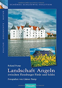 Landschaft Angeln – zwischen Flensburger Förde und Schlei (Schönes Schleswig-Holstein. Kultur - Geschichte - Natur)