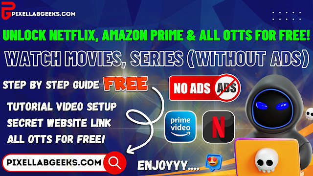 Unlock Netflix, Amazon Prime & All OTTs for Free! Full Setup Guide (Android, iOS, PC) | PixelLab Geeks