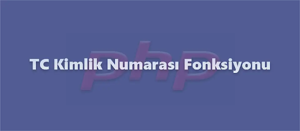 PHP TC Kimlik Kontrolü Doğrulama Fonksiyonu