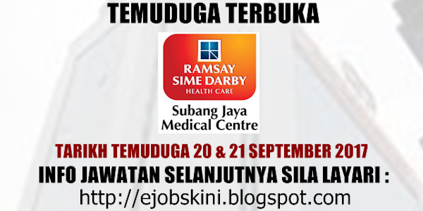 Temuduga Terbuka di Subang Jaya Medical Centre Pada September 2017