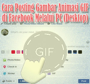 Cara Menggunakan Fitur Posting Gambar Animasi GIF di Facebook Melalui PC