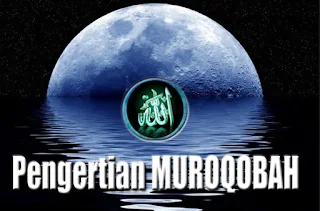  Pengertian Muroqobah dan Dalilnya