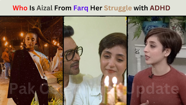 Who Is Aizal From Farq Her Struggle with ADHD