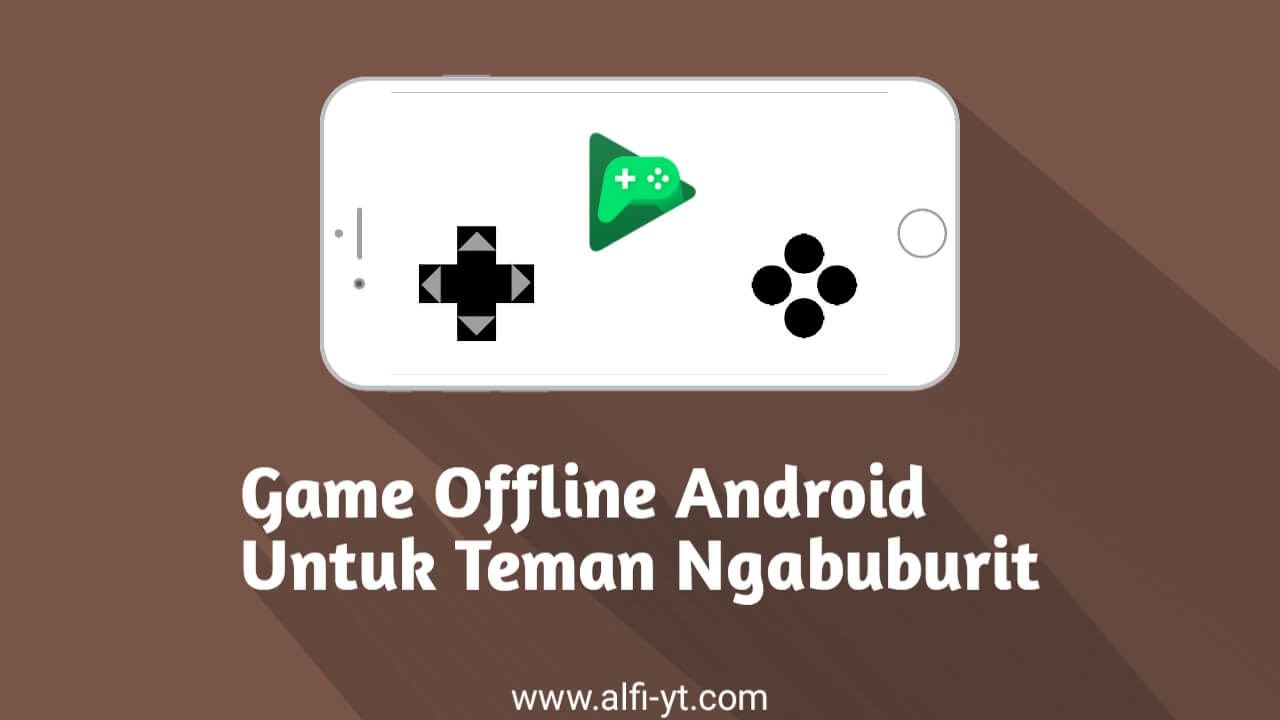 Game Offline Android Untuk Teman Ngabuburit