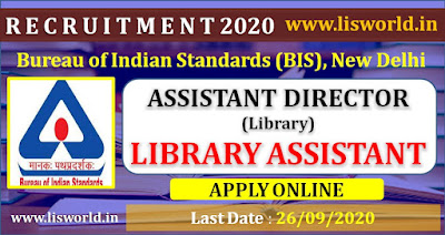 Recruitment for Assistant Director (Library) and Library Assistant at Bureau of Indian Standards (BIS), New Delhi, Govt. of India -last date-26/09/2020