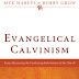 Evangelical Calvinism: Essays Resourcing The Continuing Reformation Of
The Church by Myk Habets and Bobby Grow