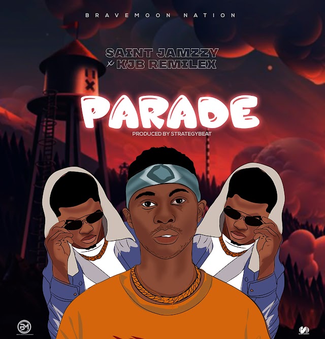 MUSIC: Saint Jamzzy Ft Kjb Remilex - Parade (Prod. Strategy)  