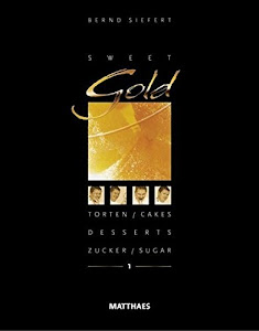 Sweet Gold 1: Torten, Desserts, Zucker/ Cakes, Desserts, Sugar