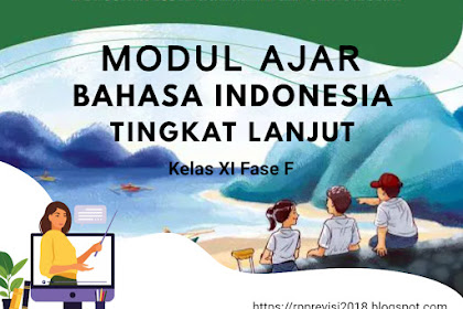 Modul Ajar Bahasa Indonesia Tingkat Lanjut Kelas XI Fase F Kurikulum Merdeka