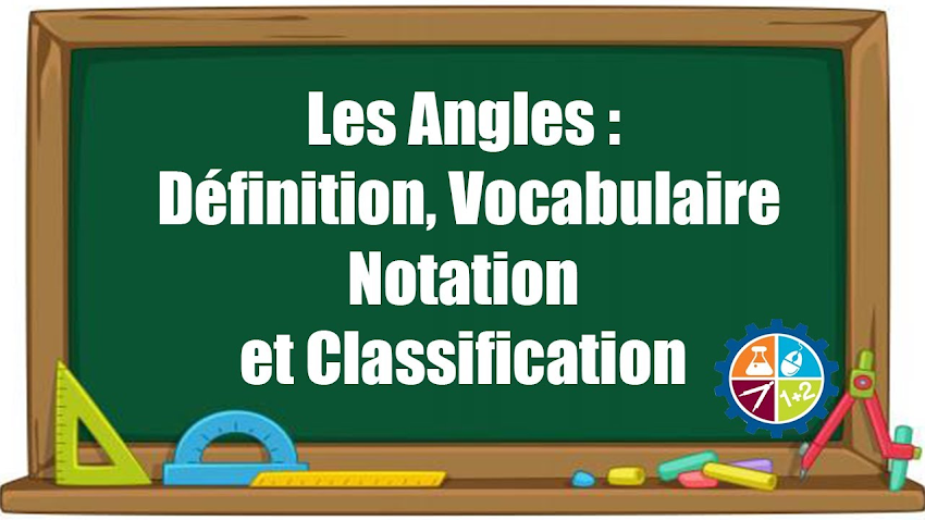 Cours 5ème année : Les Angles : Définition, Vocabulaire, Notation et Classification
