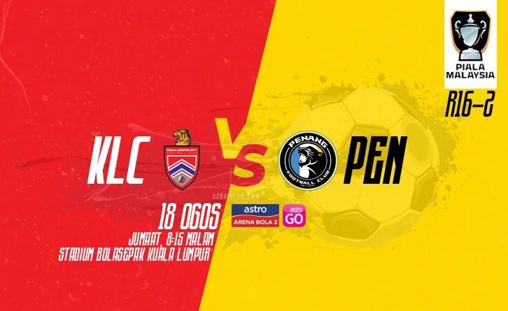 Siaran Lansung Live KL City vs Penang Piala Malaysia 2023 R16-2