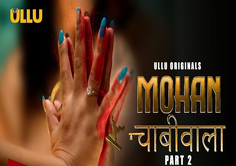 Mohan Chabhiwala Part 2 Web Series form OTT platform Ullu - Here is the Ullu Mohan Chabhiwala Part 2 wiki, Full Star-Cast and crew, Release Date, Promos, story, Character.