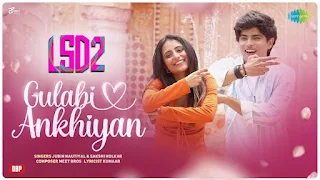 गुलाबी अँखियाँ Gulabi Ankhiyan Lyrics - LSD 2