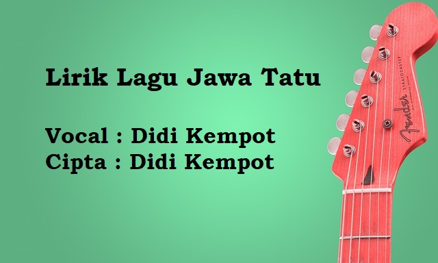 Lirik Lagu Jawa Tatu | Didi Kempot