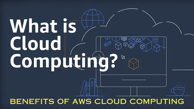 Benefits of AWS Cloud Computing