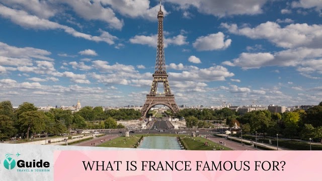 What Is France Famous For? - Best 19 Prominent Things
