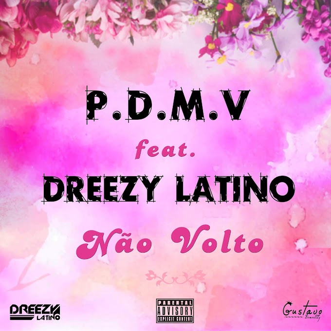 P.D.M.V Feat. Dreezy Latino - Não Volto (2020) || DOWNLOAD MP3