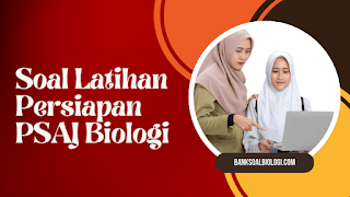 Download Soal Latihan Persiapan PSAJ Biologi Tahun 2024