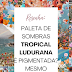 Resenha: paleta Tropical - Ludurana