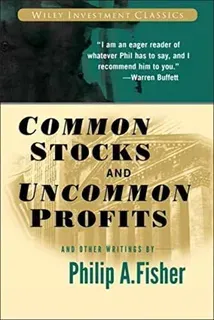 Common Stocks and Uncommon Profits by Philip Arthur Fisher