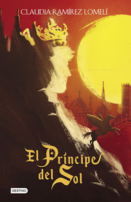LIBRO - El príncipe del sol Claudia Ramírez Lomelí || Clau Reads Books (Destino - 3 Septiembre 2019)  COMPRAR ESTA NOVELA