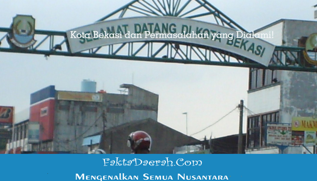 Kota Bekasi  dan Permasalahan yang Dialami Fakta dan 