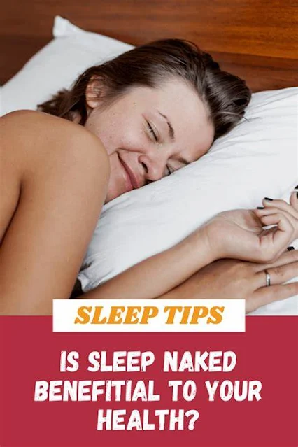 Unveiling the Surprising Health Benefits of Sleeping Naked