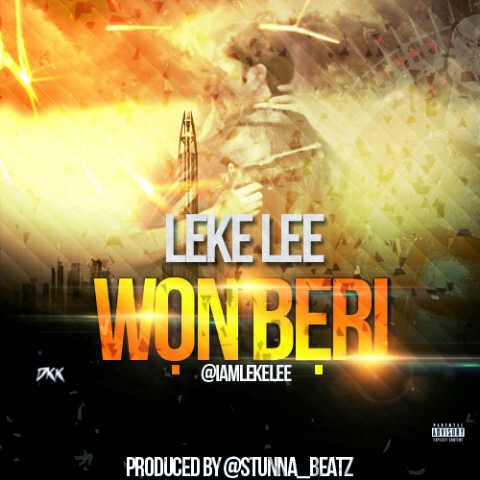 MUSIC: Leke Lee - Won Beri | @iamLekeLee @DJ_Leks