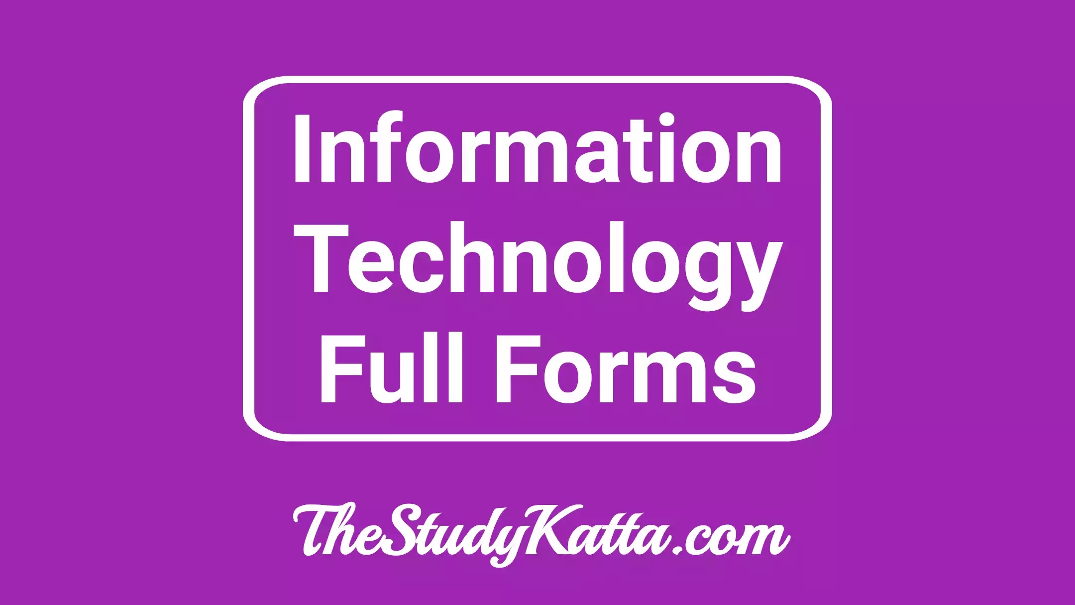 IT Full Form | Full Forms of IT | Full Forms of IT Related Words