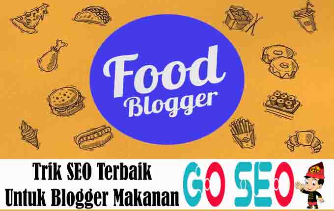 Trik SEO Terbaik Untuk Blogger Makanan  GoSEO id